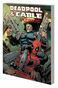 DEADPOOL AND CABLE SPLIT SECOND TP